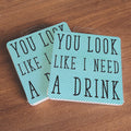 TIPSY- YOU LOOK LIKE YOU NEED A DRINK